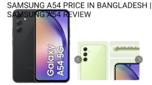 samsung a54 price in bangladesh | samsung a54 review